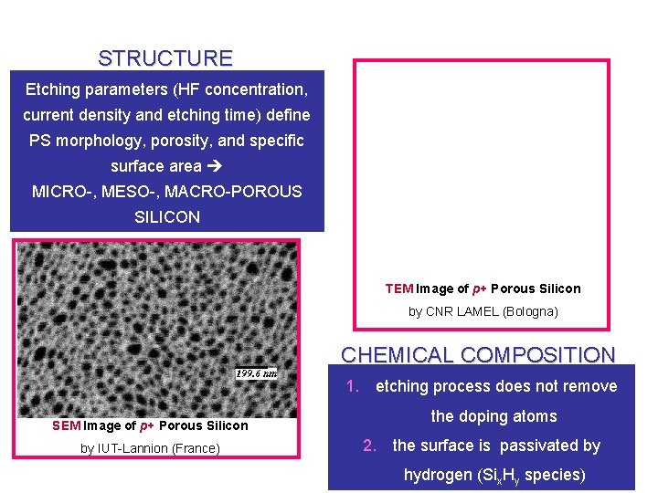 STRUCTURE Etching parameters (HF concentration, current density and etching time) define PS morphology, porosity,