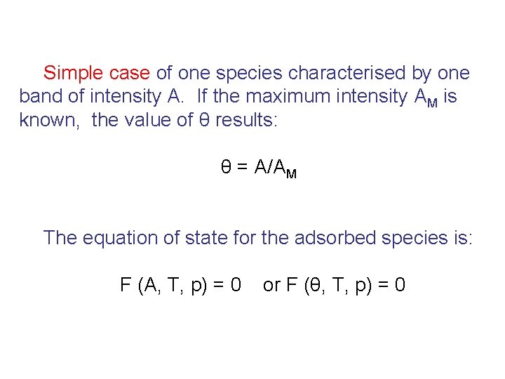 Simple case of one species characterised by one band of intensity A. If the