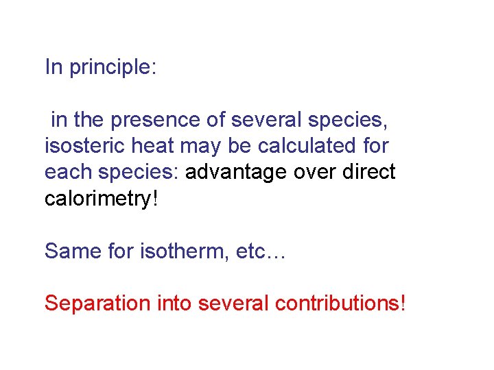 In principle: in the presence of several species, isosteric heat may be calculated for