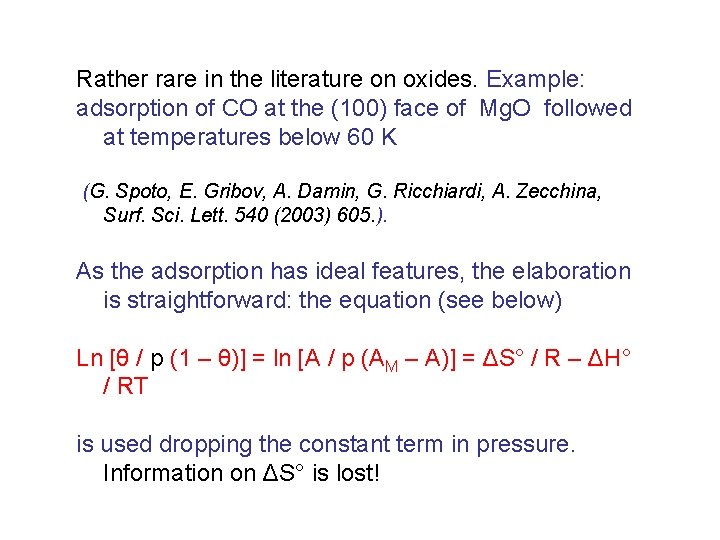 Rather rare in the literature on oxides. Example: adsorption of CO at the (100)