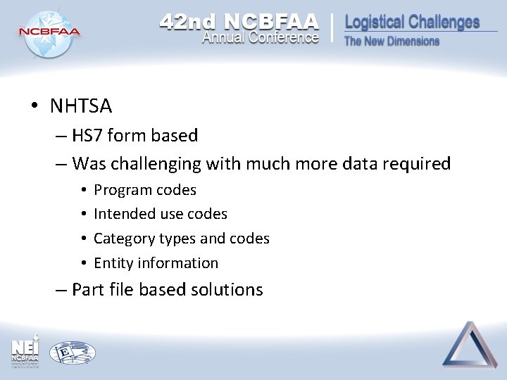  • NHTSA – HS 7 form based – Was challenging with much more
