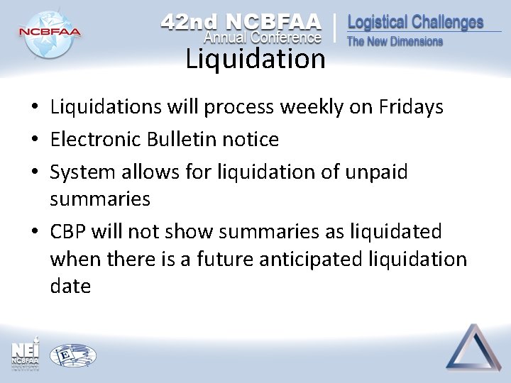 Liquidation • Liquidations will process weekly on Fridays • Electronic Bulletin notice • System