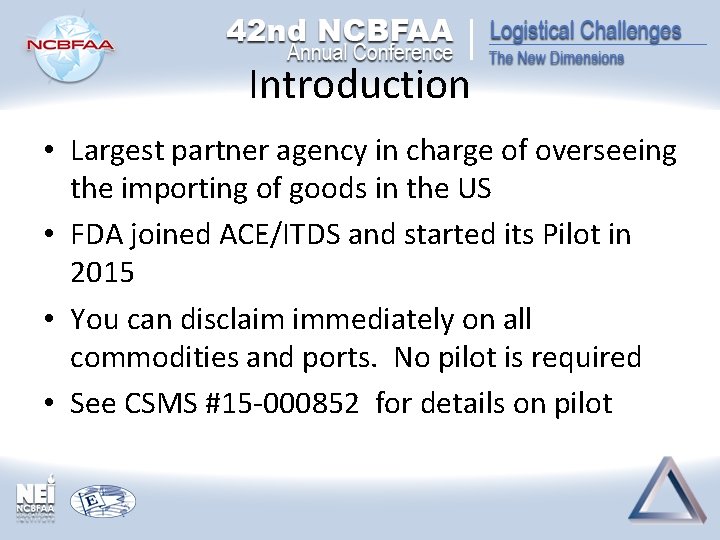Introduction • Largest partner agency in charge of overseeing the importing of goods in