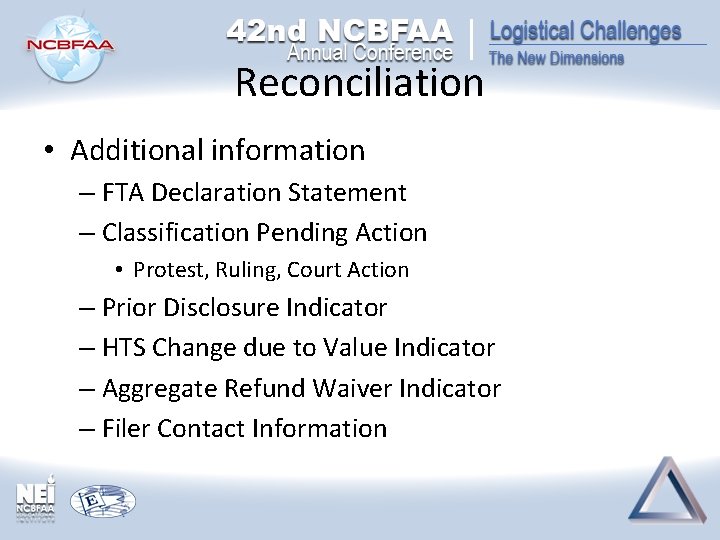 Reconciliation • Additional information – FTA Declaration Statement – Classification Pending Action • Protest,