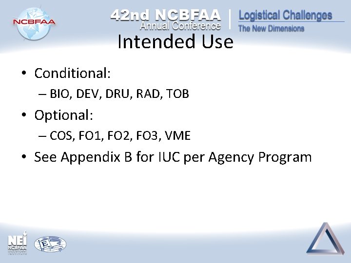 Intended Use • Conditional: – BIO, DEV, DRU, RAD, TOB • Optional: – COS,