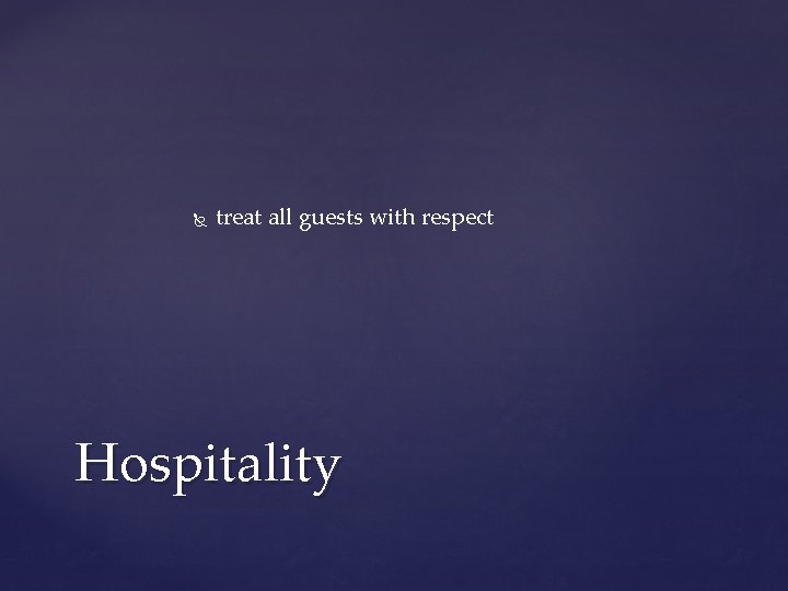 treat all guests with respect Hospitality treat all guests with respect Hospitality