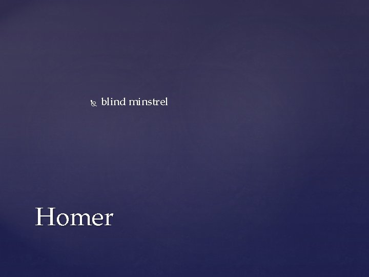 blind minstrel Homer blind minstrel Homer