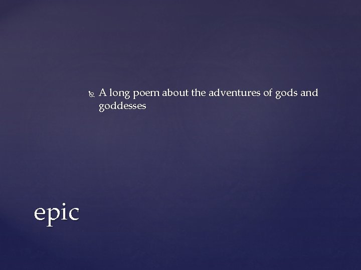 epic A long poem about the adventures of gods and goddesses epic A long poem about the adventures of gods and goddesses