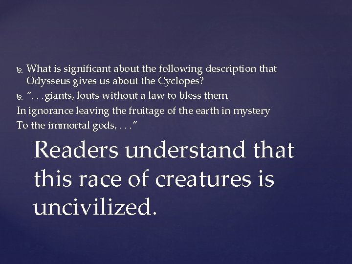 What is significant about the following description that Odysseus gives us about the Cyclopes? What is significant about the following description that Odysseus gives us about the Cyclopes?