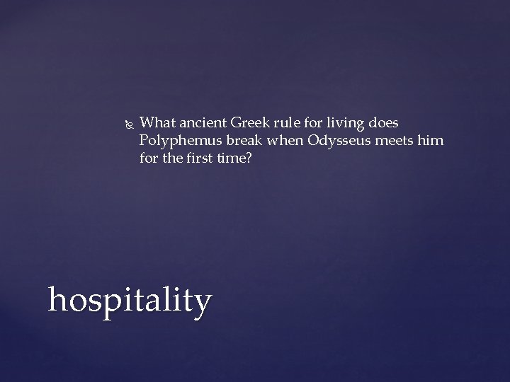 What ancient Greek rule for living does Polyphemus break when Odysseus meets him What ancient Greek rule for living does Polyphemus break when Odysseus meets him