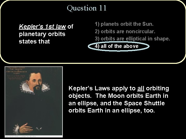 Question 11 Kepler’s 1 st law of planetary orbits states that 1) planets orbit