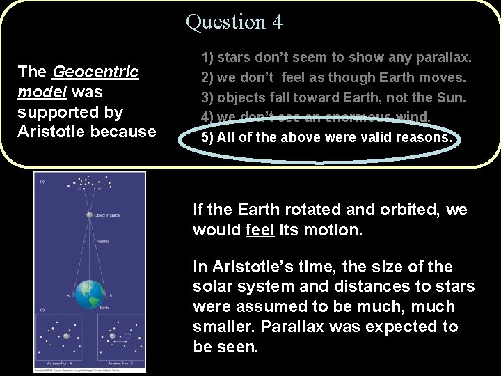 Question 4 The Geocentric model was supported by Aristotle because 1) stars don’t seem