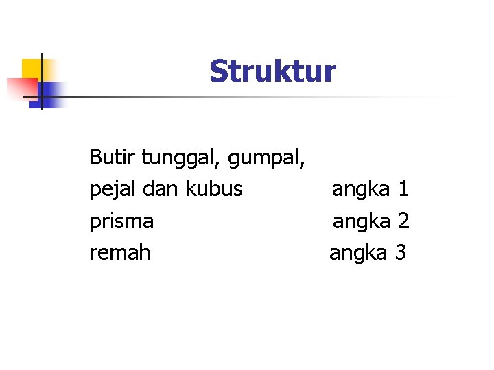 Struktur Butir tunggal, gumpal, pejal dan kubus prisma remah angka 1 angka 2 angka