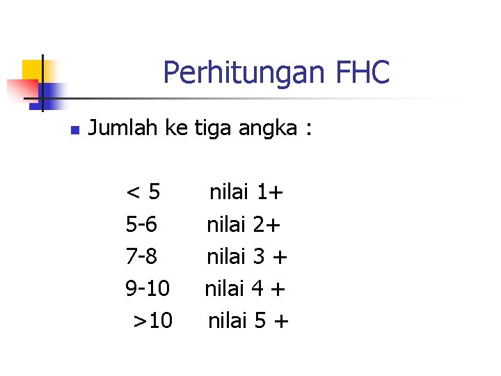 Perhitungan FHC n Jumlah ke tiga angka : <5 5 -6 7 -8 9
