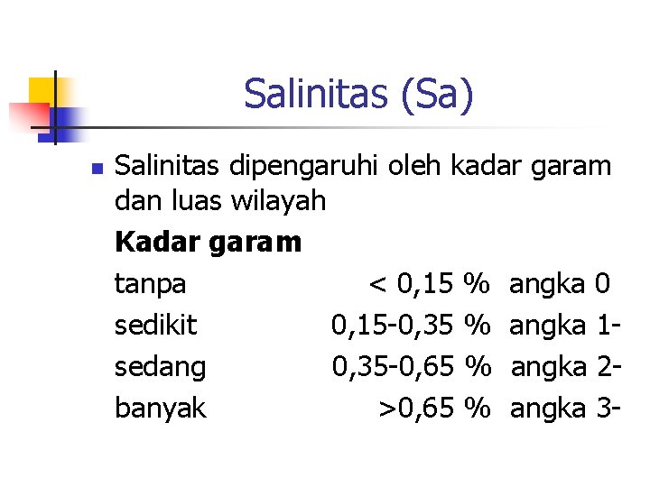 Salinitas (Sa) n Salinitas dipengaruhi oleh kadar garam dan luas wilayah Kadar garam tanpa
