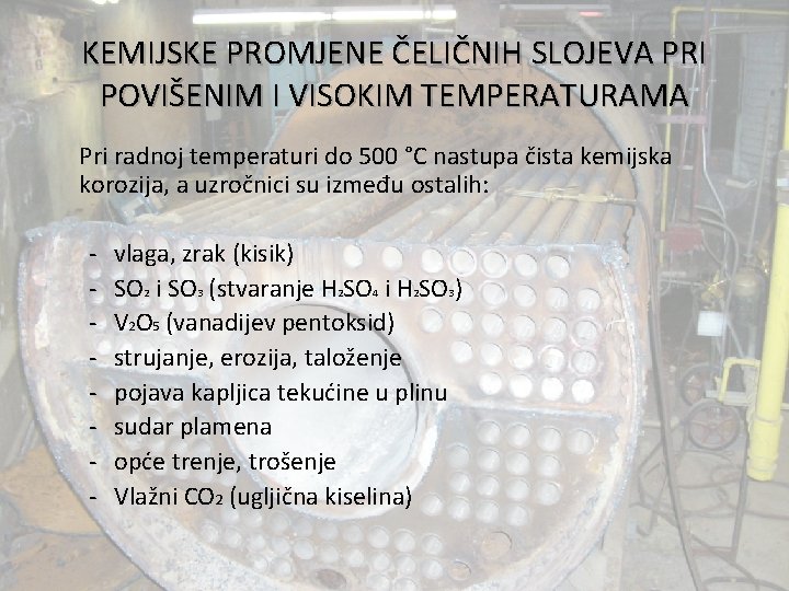 KEMIJSKE PROMJENE ČELIČNIH SLOJEVA PRI POVIŠENIM I VISOKIM TEMPERATURAMA Pri radnoj temperaturi do 500