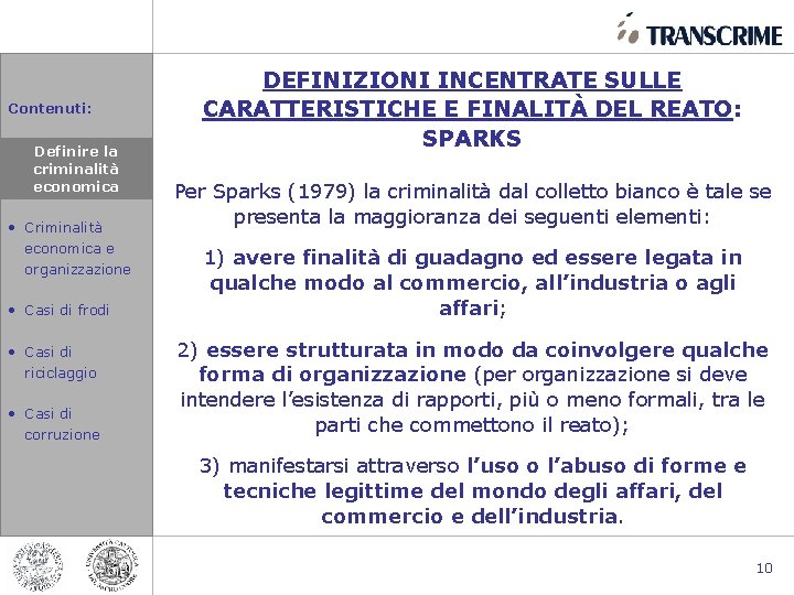 Contenuti: • Definire la la Definire criminalità economica • Criminalità economica e organizzazione •