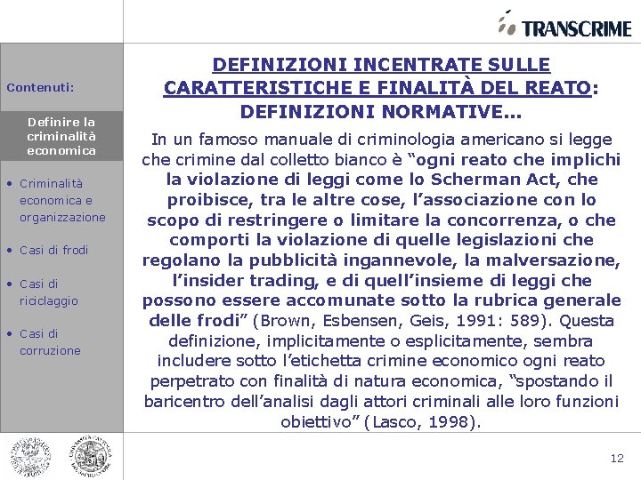 Contenuti: • Definire la la Definire criminalità economica • Criminalità economica e organizzazione •