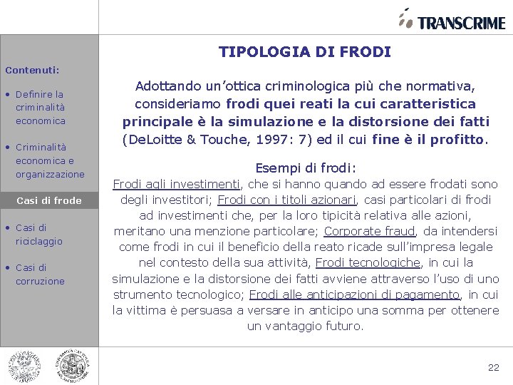 TIPOLOGIA DI FRODI Contenuti: • Definire la criminalità economica • Criminalità economica e organizzazione