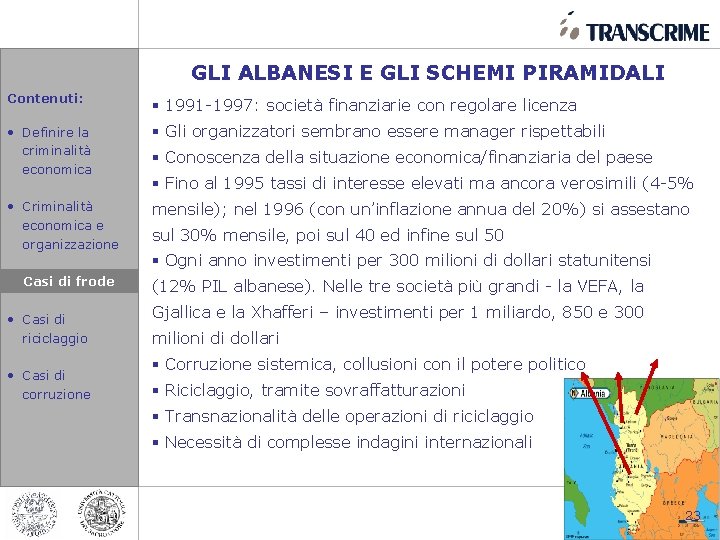 GLI ALBANESI E GLI SCHEMI PIRAMIDALI Contenuti: § 1991 -1997: società finanziarie con regolare
