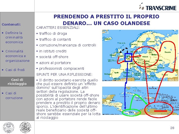 Contenuti: PRENDENDO A PRESTITO IL PROPRIO DENARO. . . UN CASO OLANDESE CARATTERI ESSENZIALI: