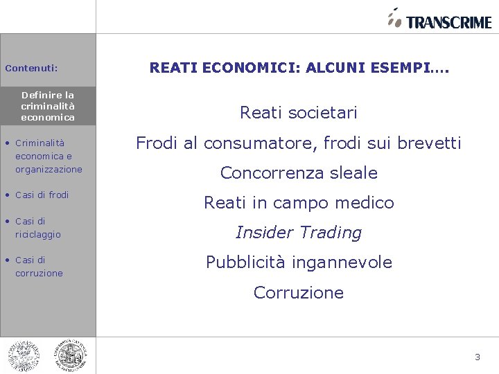 Contenuti: • Definire la la Definire criminalità economica • Criminalità economica e organizzazione •