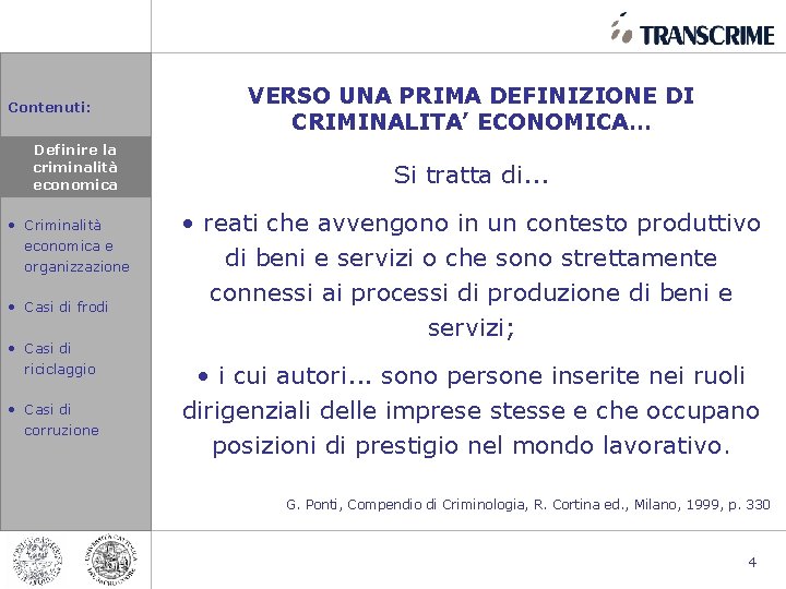 Contenuti: • Definire la la Definire criminalità economica • Criminalità economica e organizzazione •