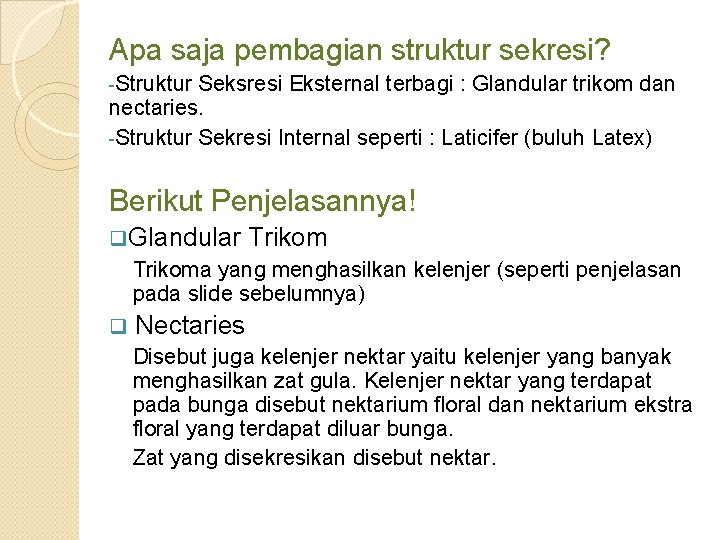 Apa saja pembagian struktur sekresi? -Struktur Seksresi Eksternal terbagi : Glandular trikom dan nectaries.