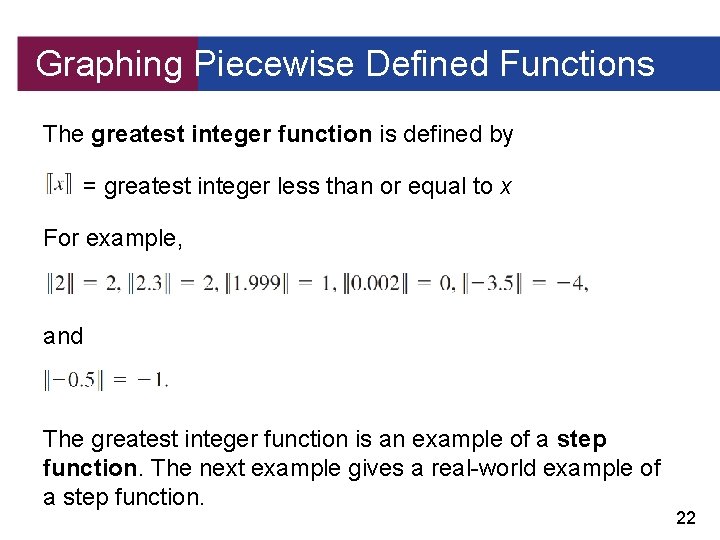 Graphing Piecewise Defined Functions The greatest integer function is defined by = greatest integer