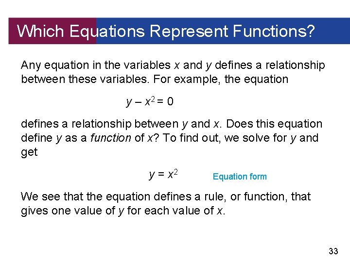 Which Equations Represent Functions? Any equation in the variables x and y defines a