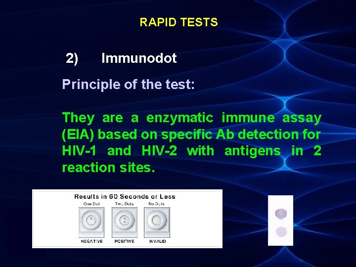 RAPID TESTS 2) Immunodot Principle of the test: They are a enzymatic immune assay