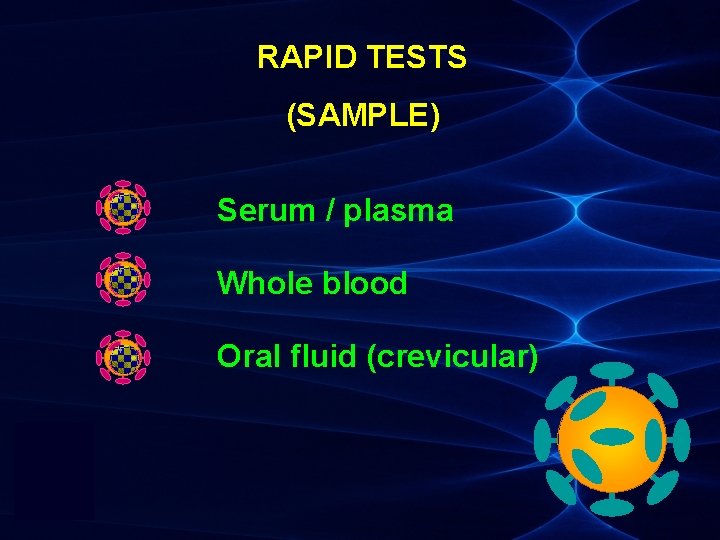 RAPID TESTS (SAMPLE) Serum / plasma Whole blood Oral fluid (crevicular) 