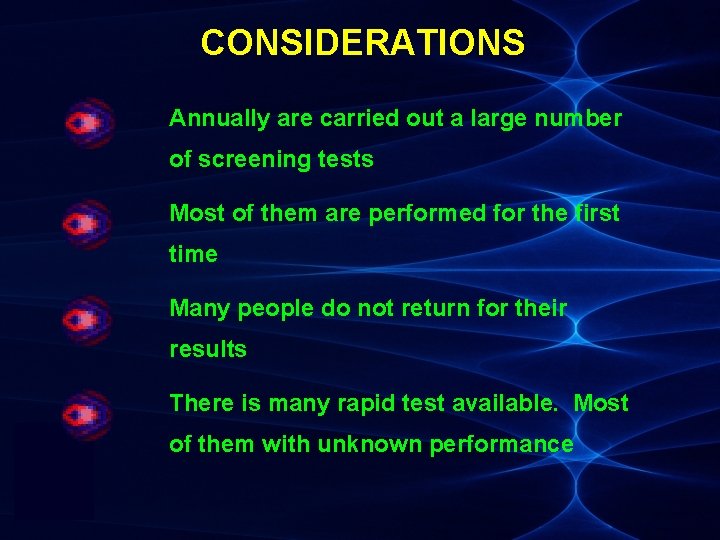 CONSIDERATIONS Annually are carried out a large number of screening tests Most of them