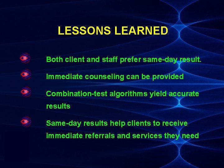 LESSONS LEARNED Both client and staff prefer same-day result. Immediate counseling can be provided