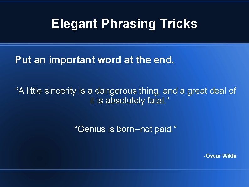 Elegant Phrasing Tricks Put an important word at the end. “A little sincerity is