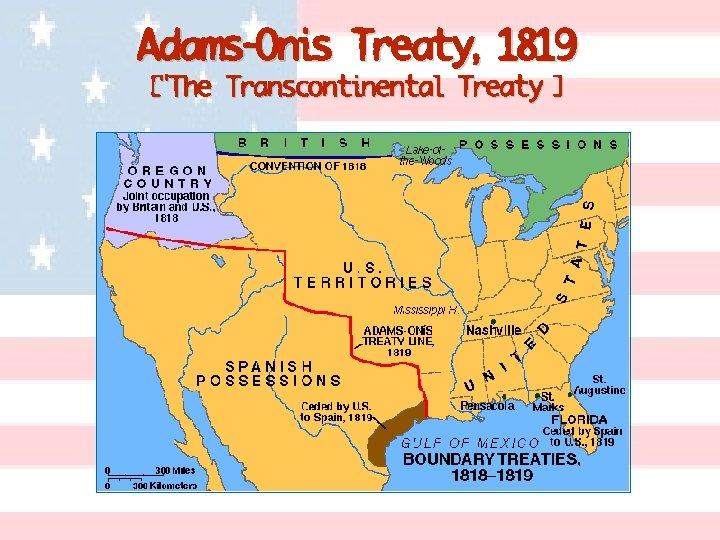 Adams-Onis Treaty, 1819 [“The Transcontinental Treaty”] 