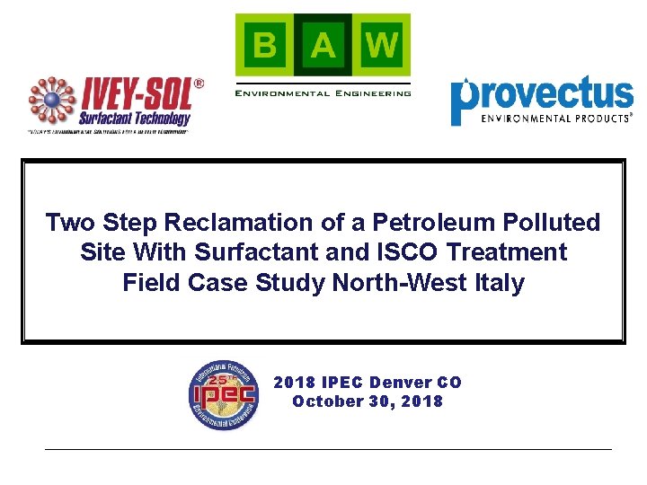 Two Step Reclamation of a Petroleum Polluted Site With Surfactant and ISCO Treatment Field Two Step Reclamation of a Petroleum Polluted Site With Surfactant and ISCO Treatment Field