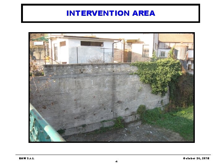 INTERVENTION AREA BAW S. r. l. 4 October 26, 2018 INTERVENTION AREA BAW S. r. l. 4 October 26, 2018
