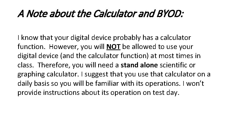 A Note about the Calculator and BYOD: I know that your digital device probably