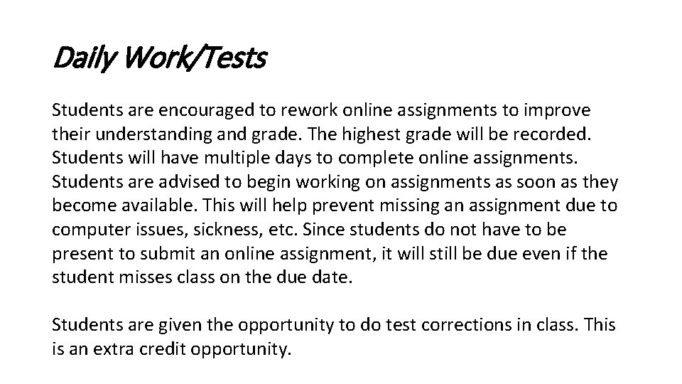 Daily Work/Tests Students are encouraged to rework online assignments to improve their understanding and