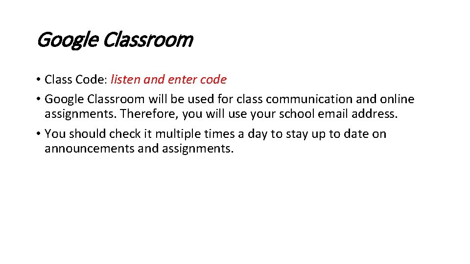 Google Classroom • Class Code: listen and enter code • Google Classroom will be