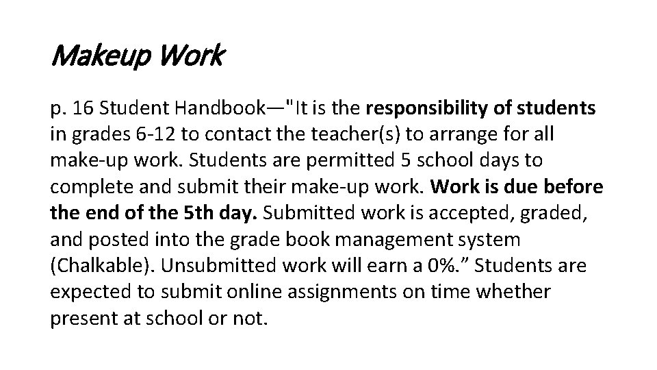 Makeup Work p. 16 Student Handbook—"It is the responsibility of students in grades 6
