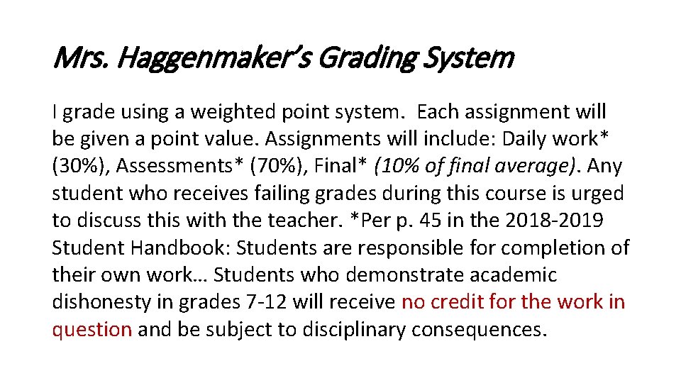 Mrs. Haggenmaker’s Grading System I grade using a weighted point system. Each assignment will