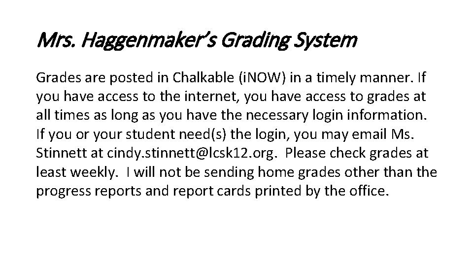 Mrs. Haggenmaker’s Grading System Grades are posted in Chalkable (i. NOW) in a timely