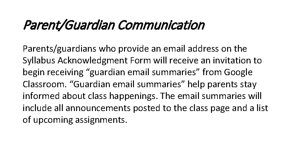 Parent/Guardian Communication Parents/guardians who provide an email address on the Syllabus Acknowledgment Form will