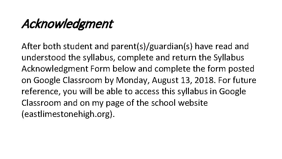 Acknowledgment After both student and parent(s)/guardian(s) have read and understood the syllabus, complete and