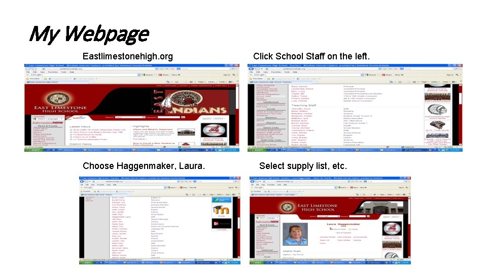 My Webpage Eastlimestonehigh. org Choose Haggenmaker, Laura. Click School Staff on the left. Select