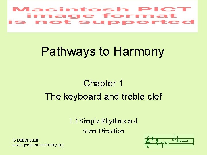 Pathways to Harmony Chapter 1 The keyboard and treble clef 1. 3 Simple Rhythms