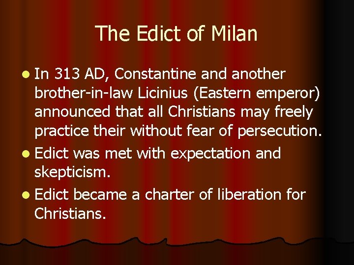 The Edict of Milan l In 313 AD, Constantine and another brother-in-law Licinius (Eastern