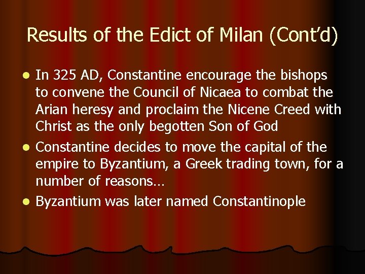 Results of the Edict of Milan (Cont’d) In 325 AD, Constantine encourage the bishops